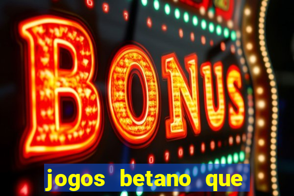 jogos betano que mais pagam